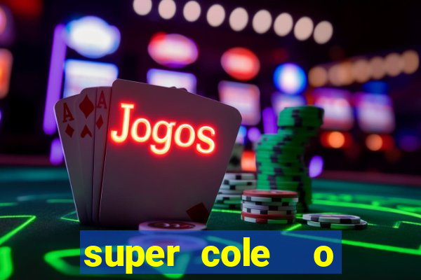 super cole  o 7784 jogos download